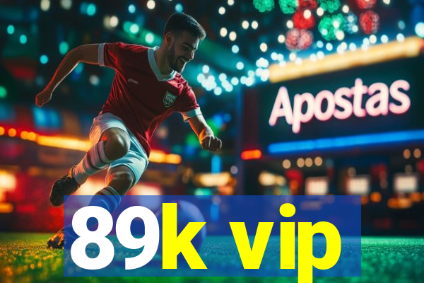 89k vip